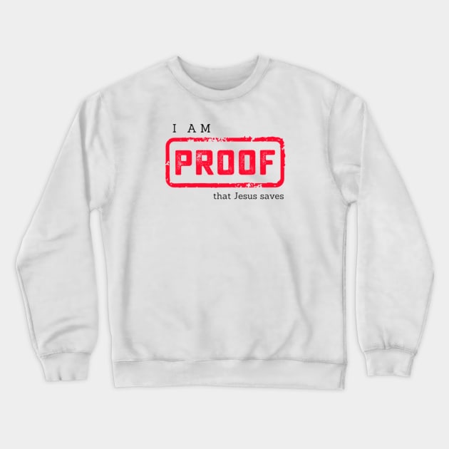 I am Proof that Jesus Saves Christian Graphic Crewneck Sweatshirt by SOCMinistries